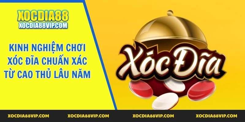 Kinh nghiệm chơi xóc đĩa