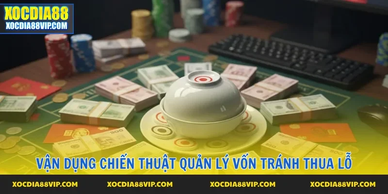 Vận dụng chiến thuật quản lý vốn tránh thua lỗ
