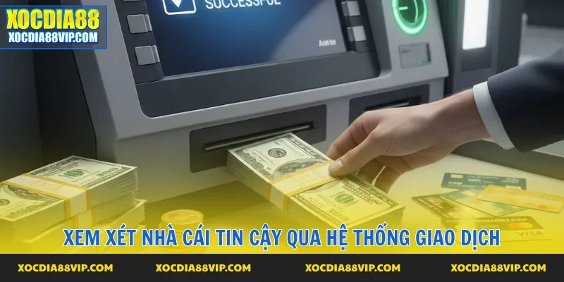 Xem xét nhà cái tin cậy qua hệ thống giao dịch