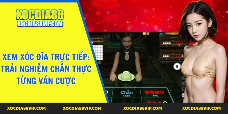 Xem xóc đĩa trực tiếp