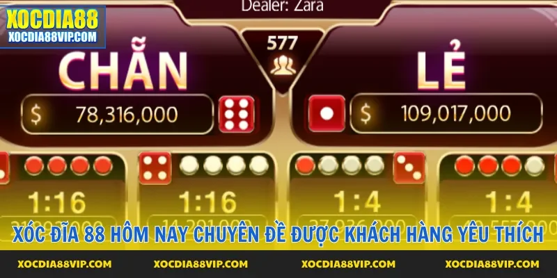Xóc đĩa 88 hôm nay chuyên đề được khách hàng yêu thích