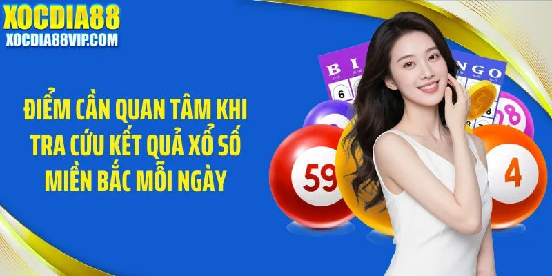 Điểm cần quan tâm khi tra cứu kết quả xổ số miền Bắc mỗi ngày