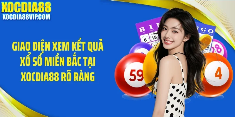 Giao diện xem kết quả xổ số miền Bắc tại Xocdia88 rõ ràng